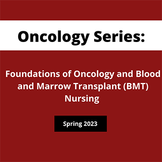 Oncology Series: Foundations of Oncology and Blood and Marrow Transplant (BMT) Nursing Banner